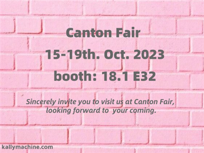 Ruian Kally Machinery Sincerely Invites You To Visit Us At The 134th Canton Fair